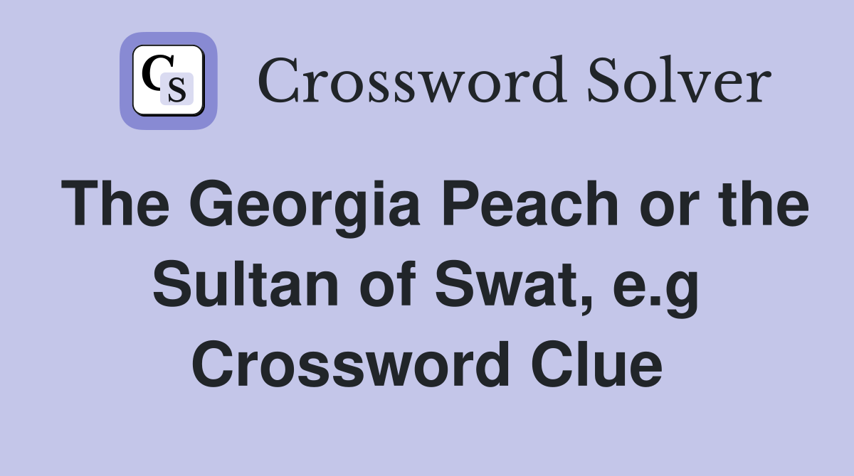 The Georgia Peach or the Sultan of Swat, e.g Crossword Clue