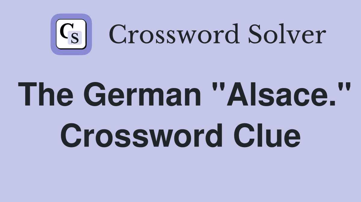 The German "Alsace." Crossword Clue