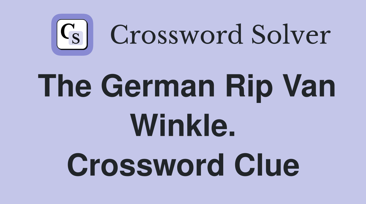 The German Rip Van Winkle. Crossword Clue