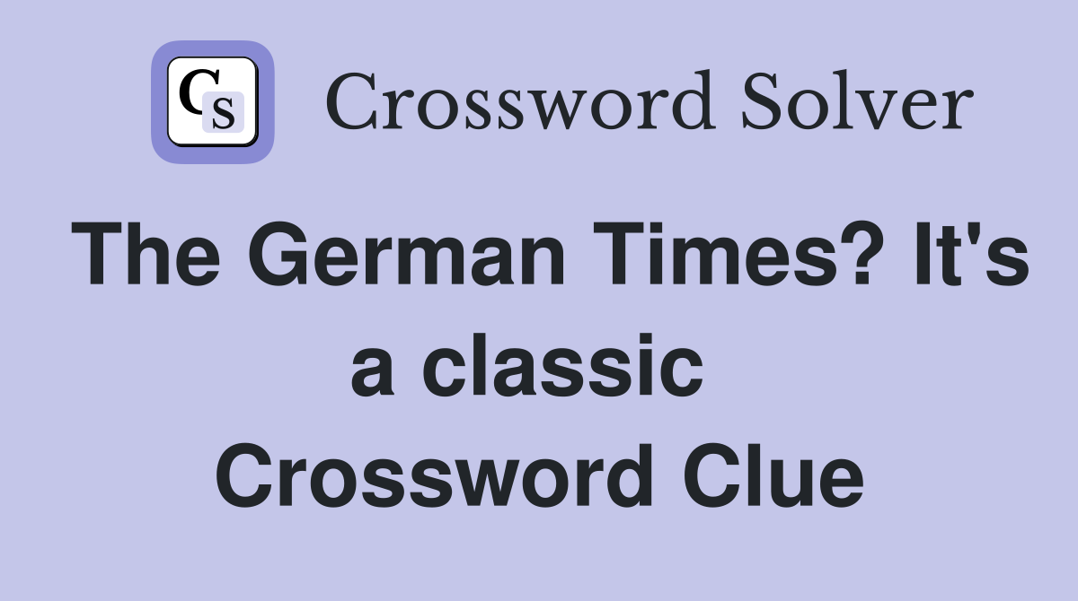 The German Times? It's a classic  Crossword Clue