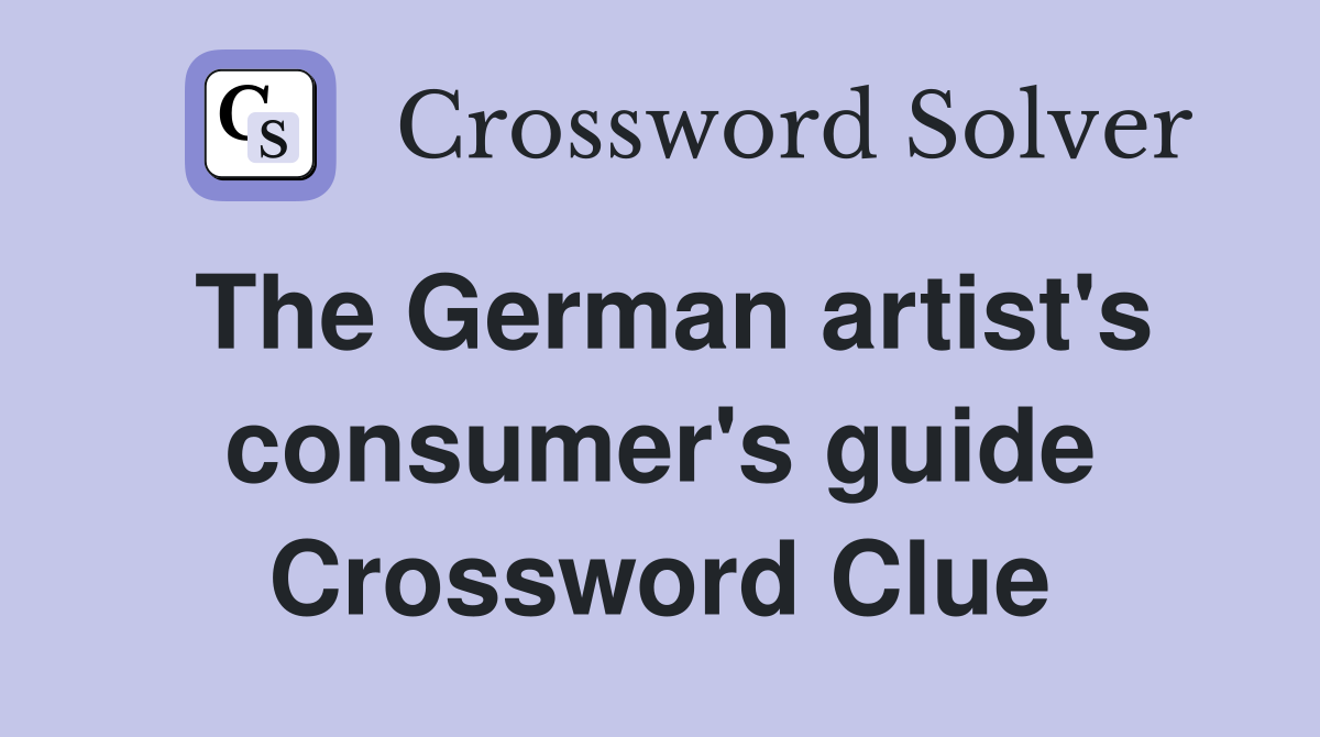 The German artist's consumer's guide Crossword Clue