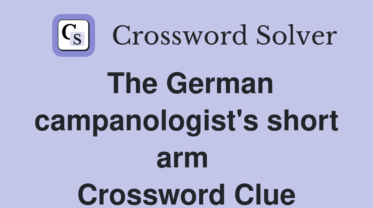 The German campanologist's short arm  Crossword Clue