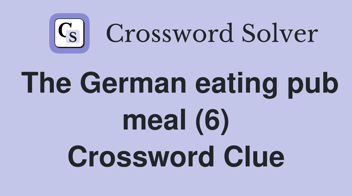 The German eating pub meal (6) Crossword Clue