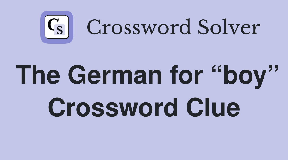 The German for “boy” Crossword Clue