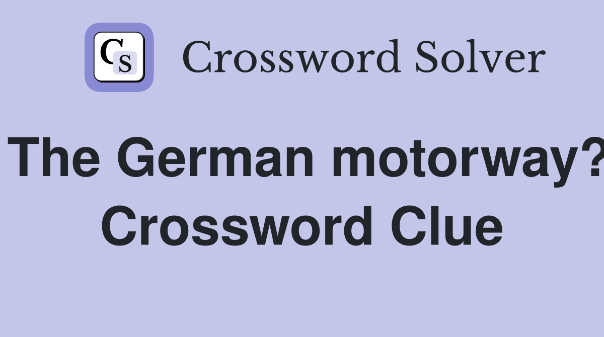 The German motorway? Crossword Clue