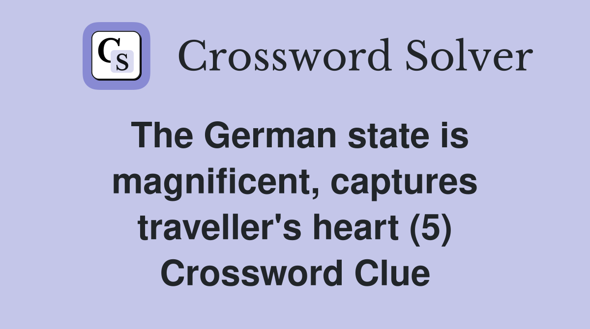 The German state is magnificent, captures traveller's heart (5) Crossword Clue