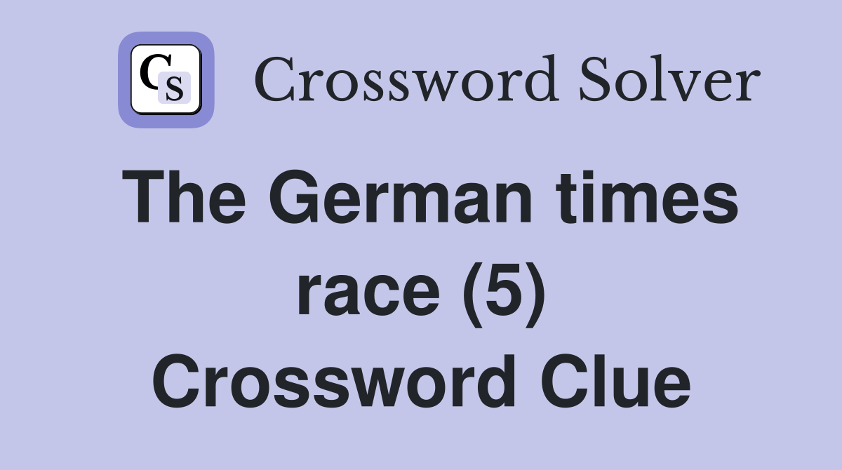 The German times race (5) Crossword Clue