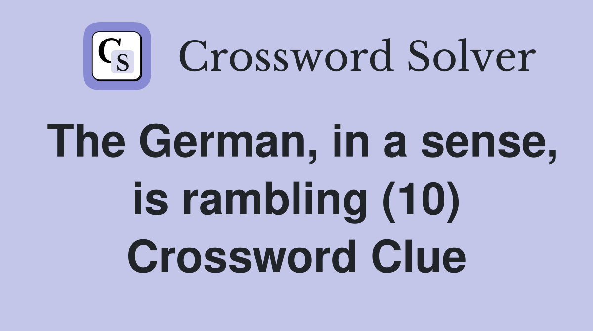 The German, in a sense, is rambling (10) Crossword Clue