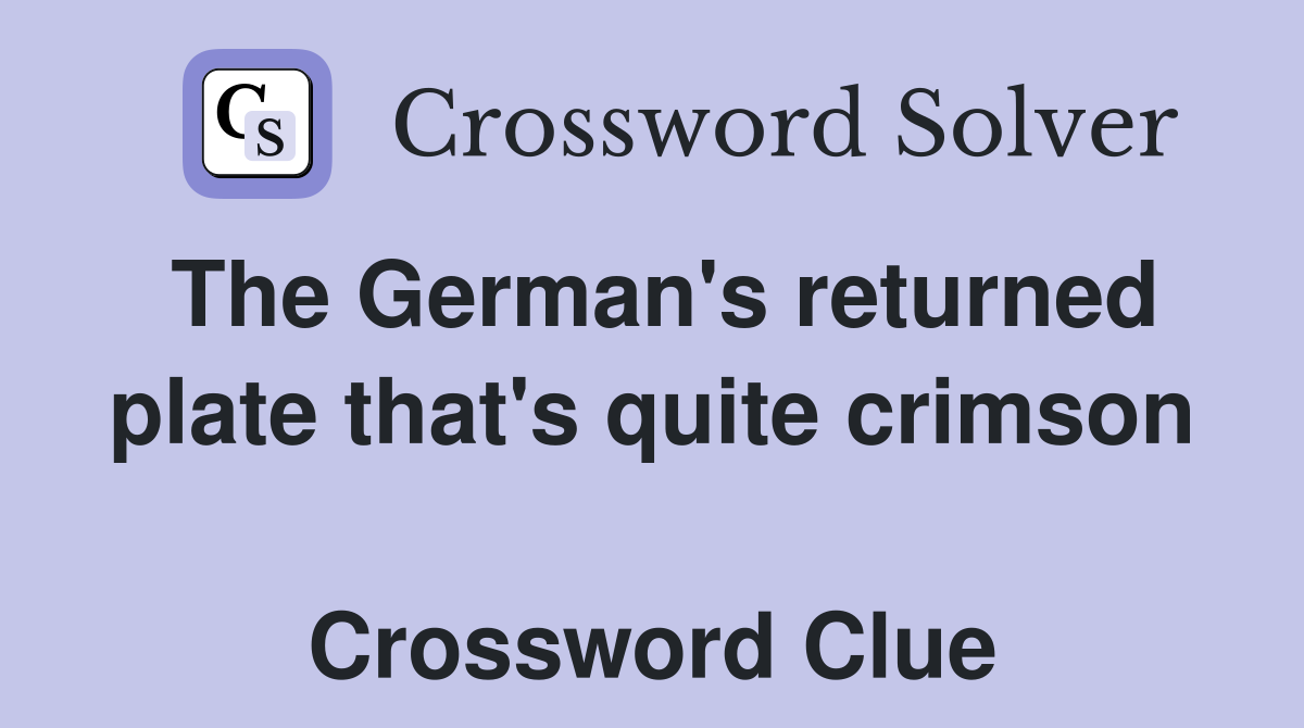 The German's returned plate that's quite crimson  Crossword Clue