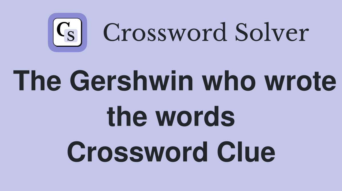 The Gershwin who wrote the words Crossword Clue