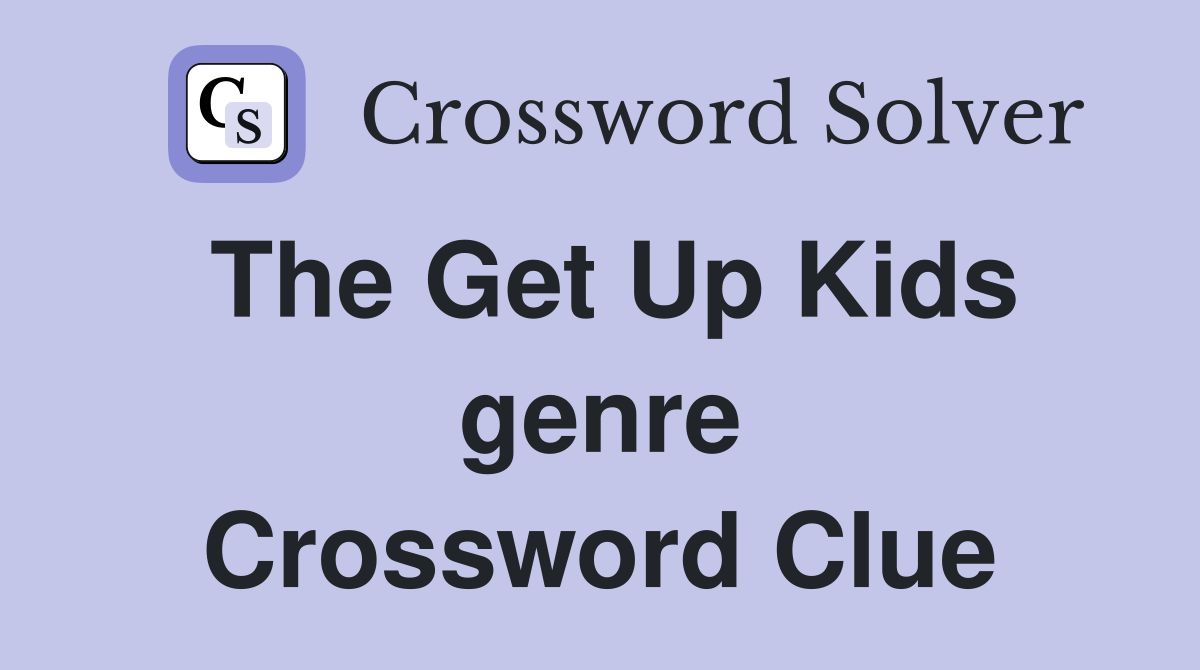 The Get Up Kids genre Crossword Clue