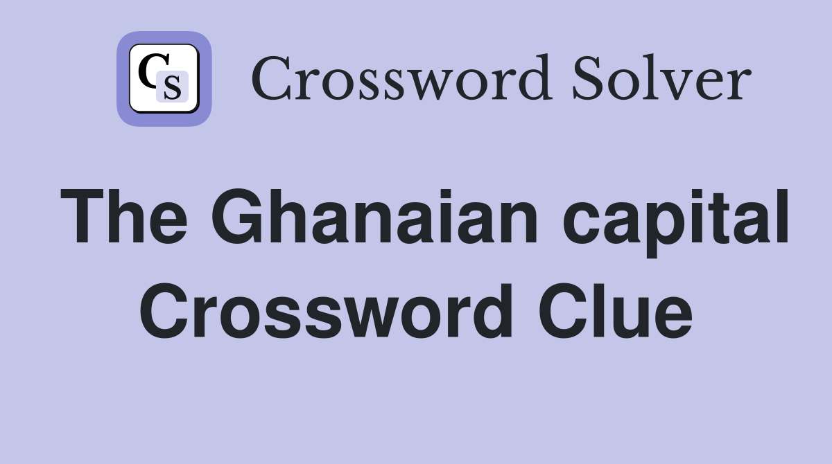 The Ghanaian capital Crossword Clue