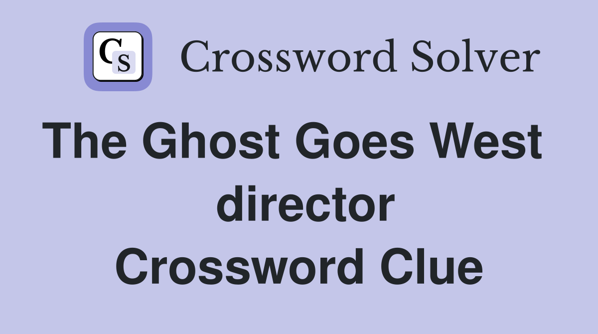The Ghost Goes West    director Crossword Clue