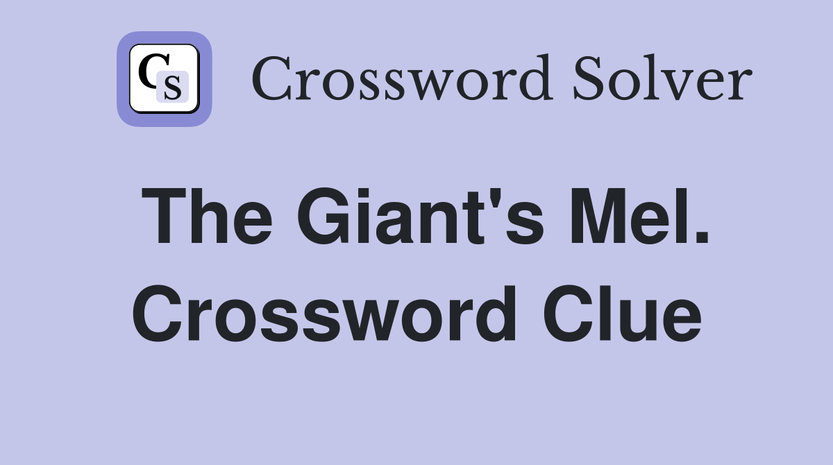 The Giant's Mel. Crossword Clue