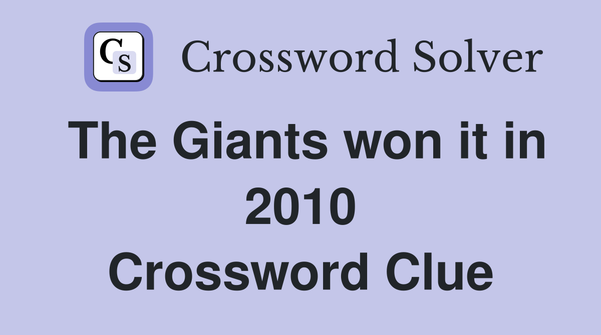 The Giants won it in 2010 Crossword Clue