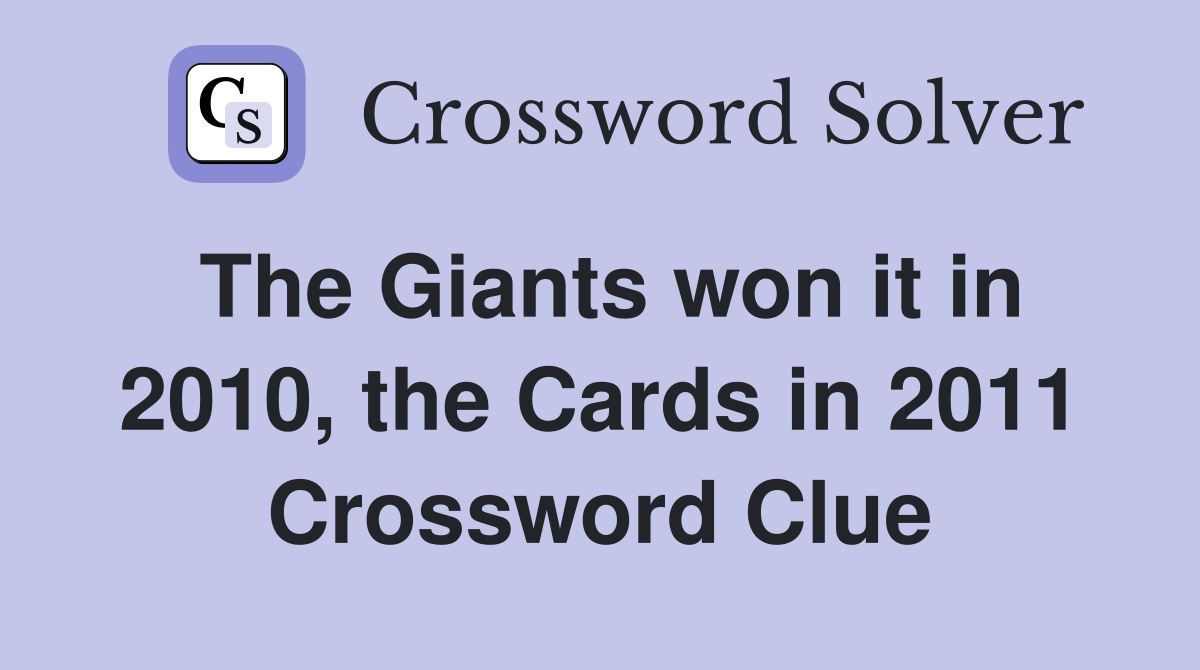 The Giants won it in 2010, the Cards in 2011 Crossword Clue