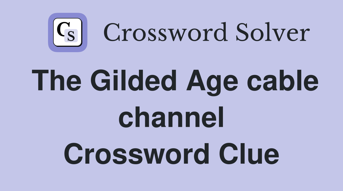 The Gilded Age cable channel Crossword Clue