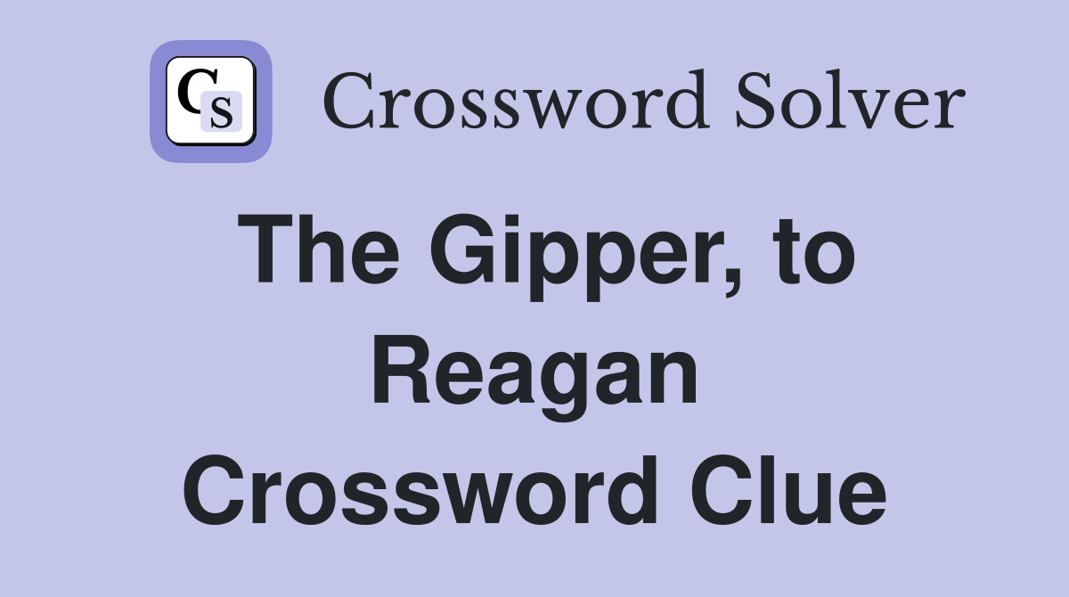 The Gipper, to Reagan Crossword Clue