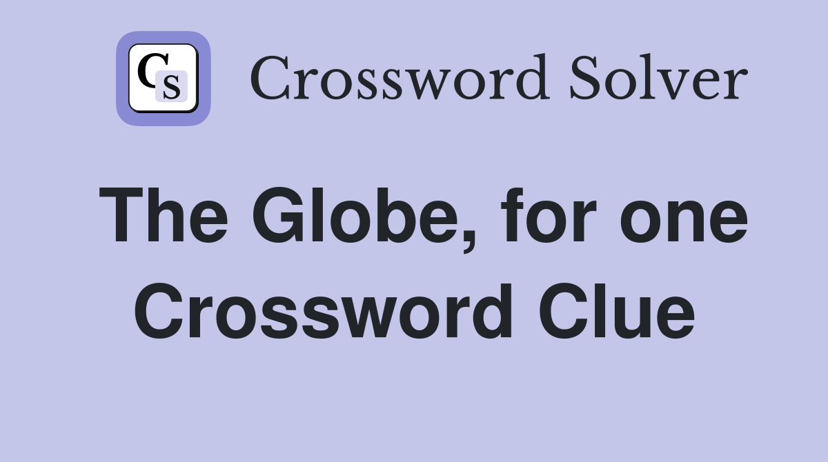 The Globe, for one Crossword Clue