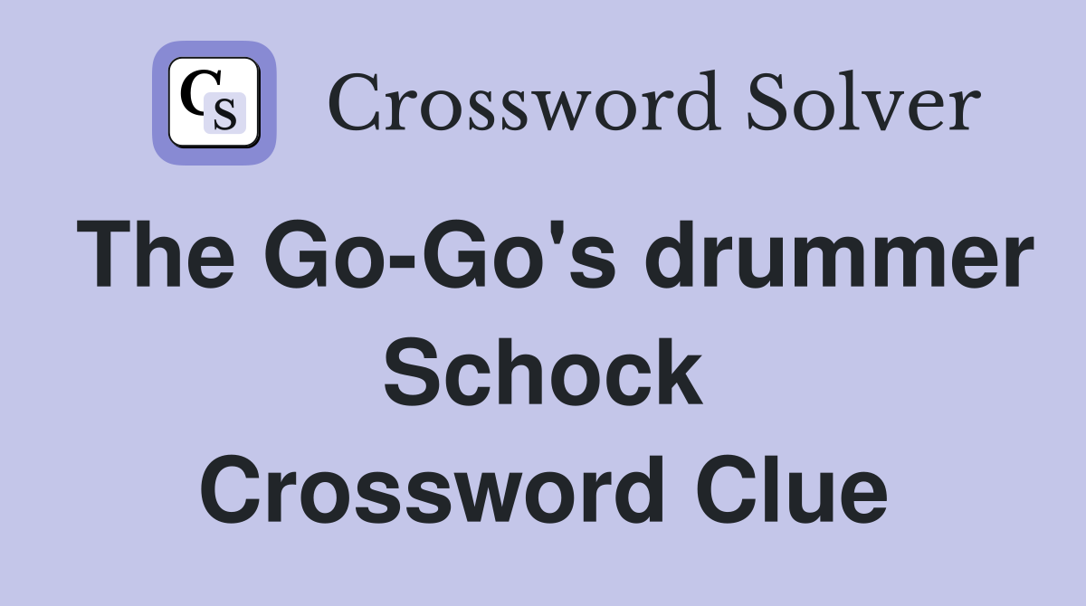 The Go-Go's drummer Schock Crossword Clue
