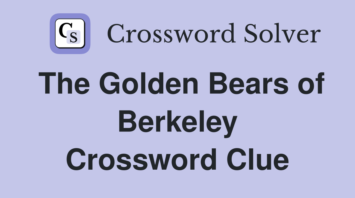 The Golden Bears of Berkeley Crossword Clue