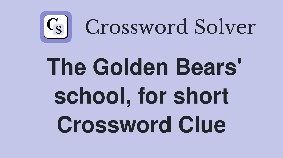 The Golden Bears' school, for short Crossword Clue
