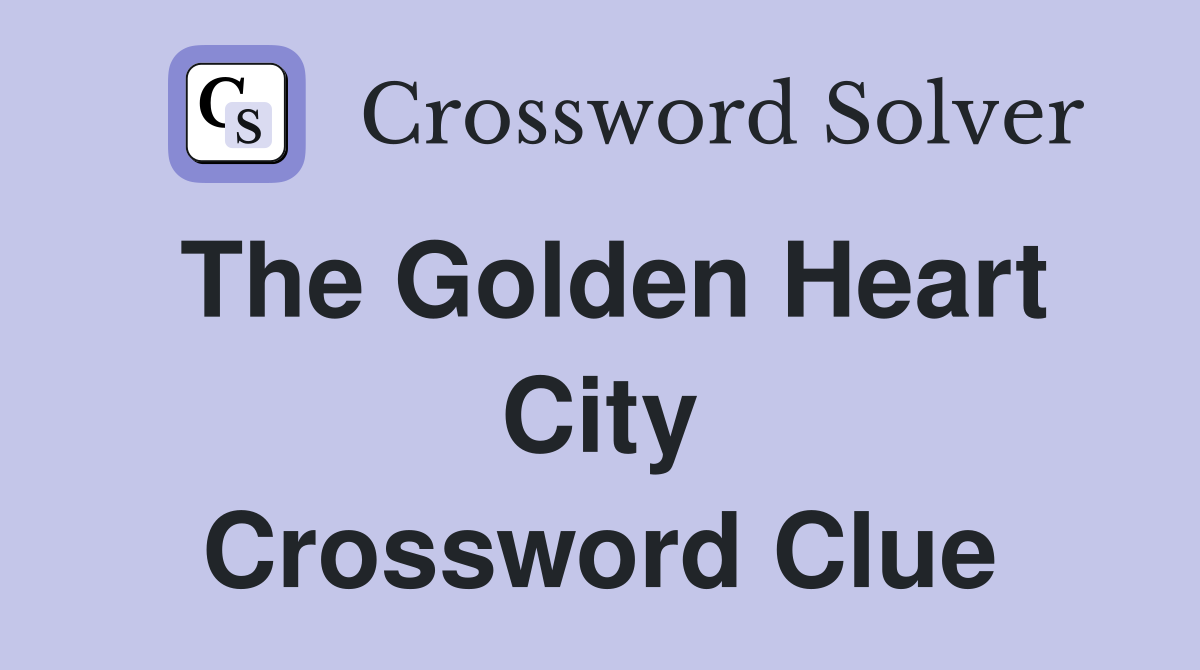 The Golden Heart City Crossword Clue
