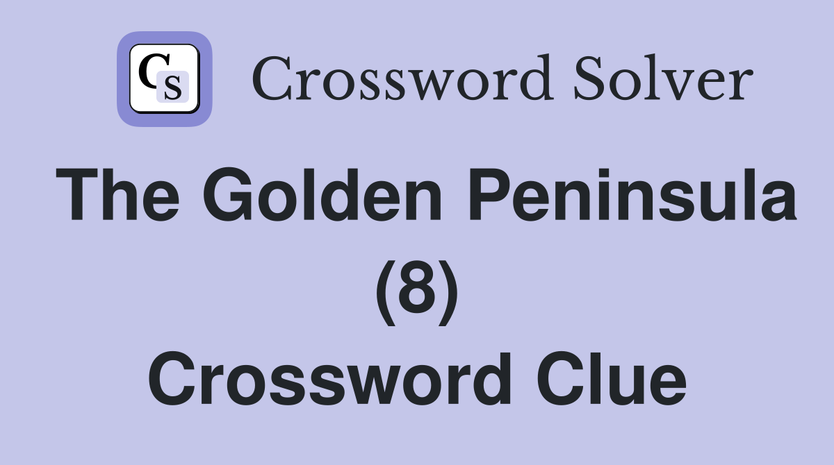 The Golden Peninsula (8) Crossword Clue