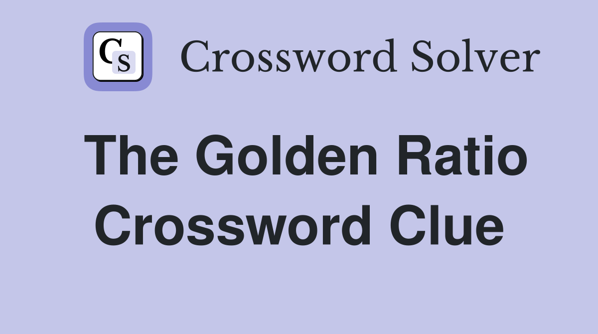 The Golden Ratio Crossword Clue