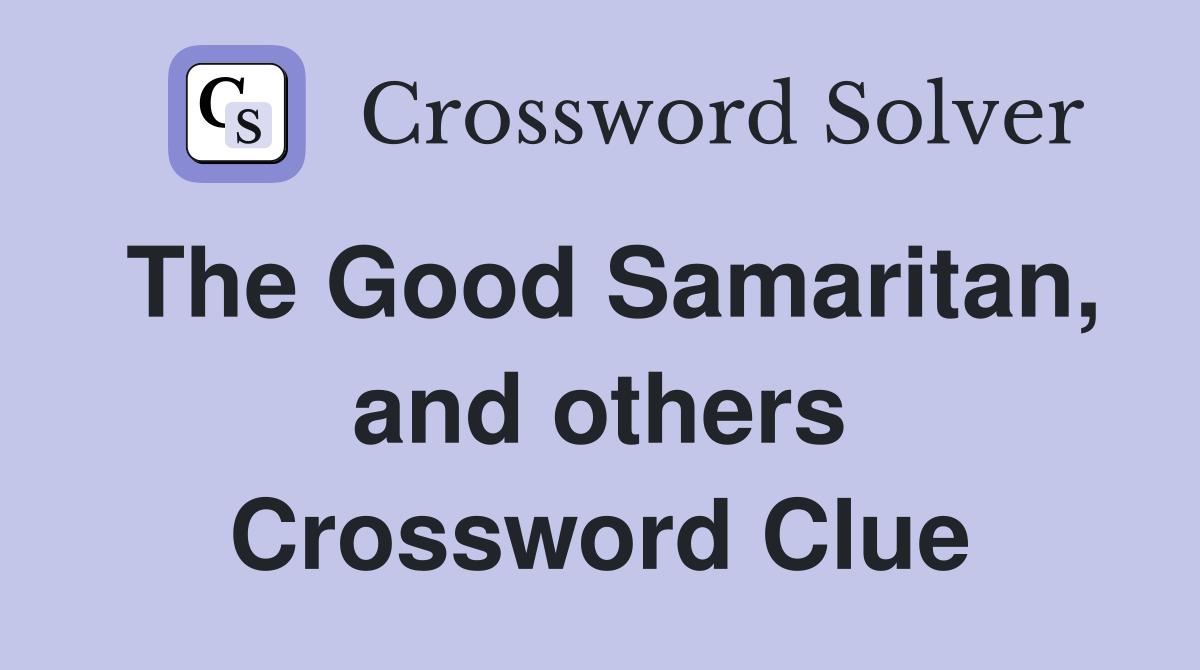 The Good Samaritan, and others Crossword Clue