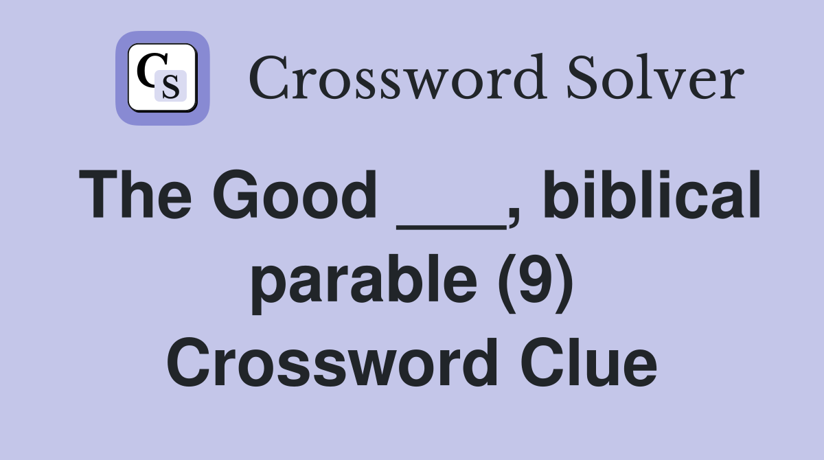 The Good ___, biblical parable (9) Crossword Clue