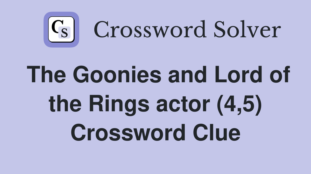 The Goonies and Lord of the Rings actor (4,5) Crossword Clue