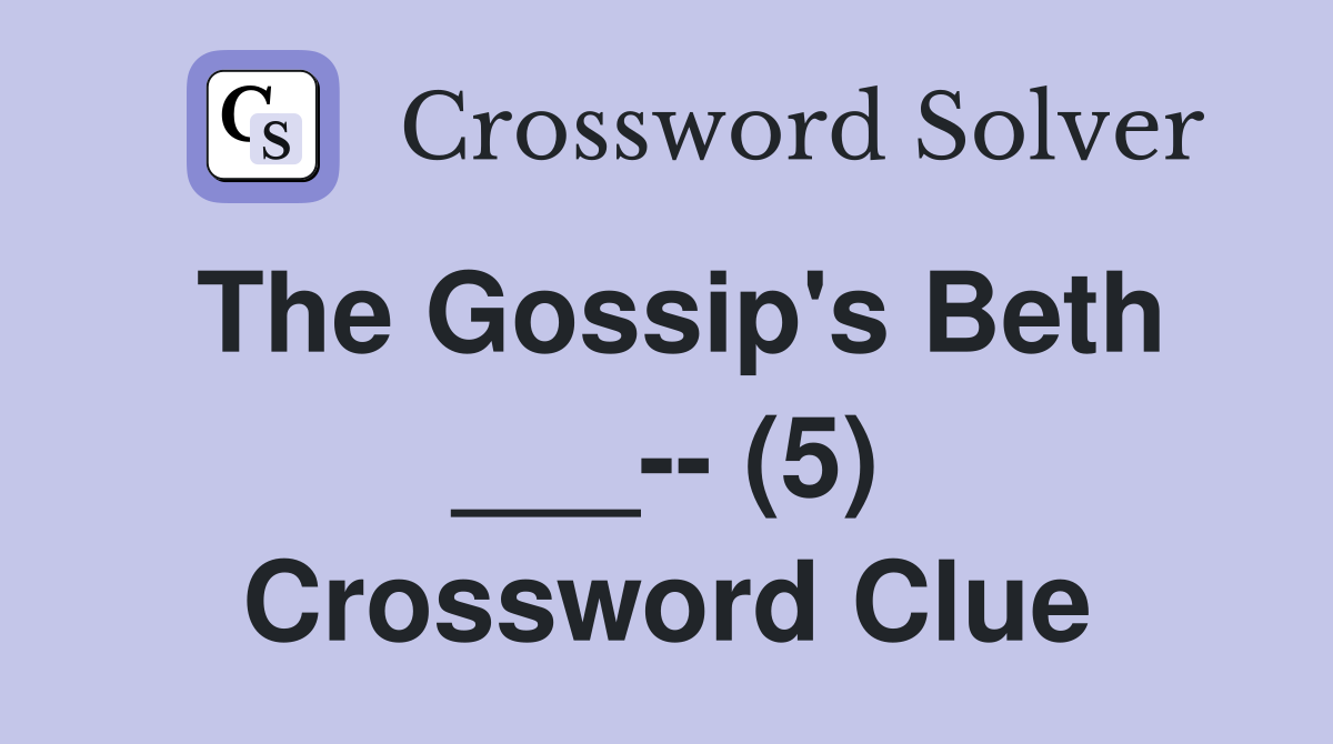 The Gossip's Beth ___-- (5) Crossword Clue