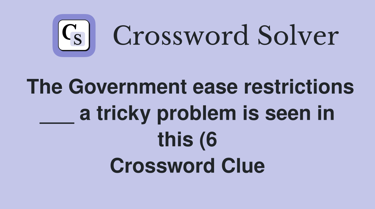 The Government ease restrictions a tricky problem is seen in this The Government ease restrictions a tricky problem is seen in this