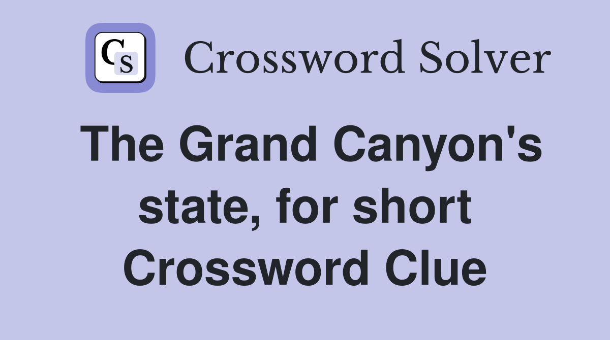 The Grand Canyon's state, for short Crossword Clue