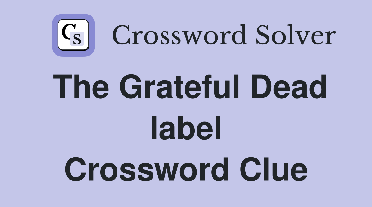 The Grateful Dead label Crossword Clue