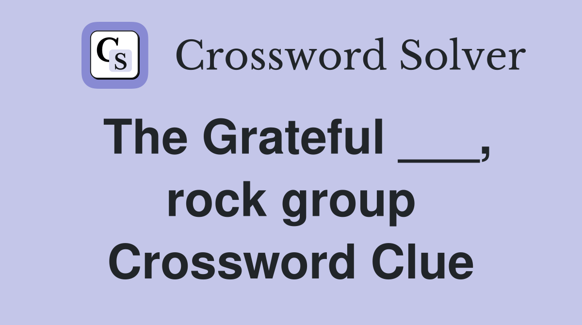 The Grateful ___, rock group Crossword Clue