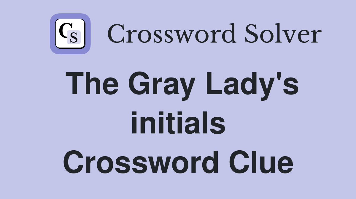 The Gray Lady's initials Crossword Clue
