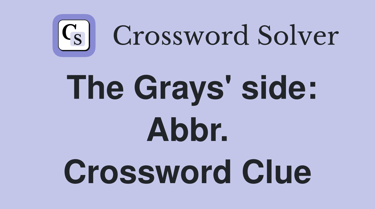 The Grays' side: Abbr. Crossword Clue
