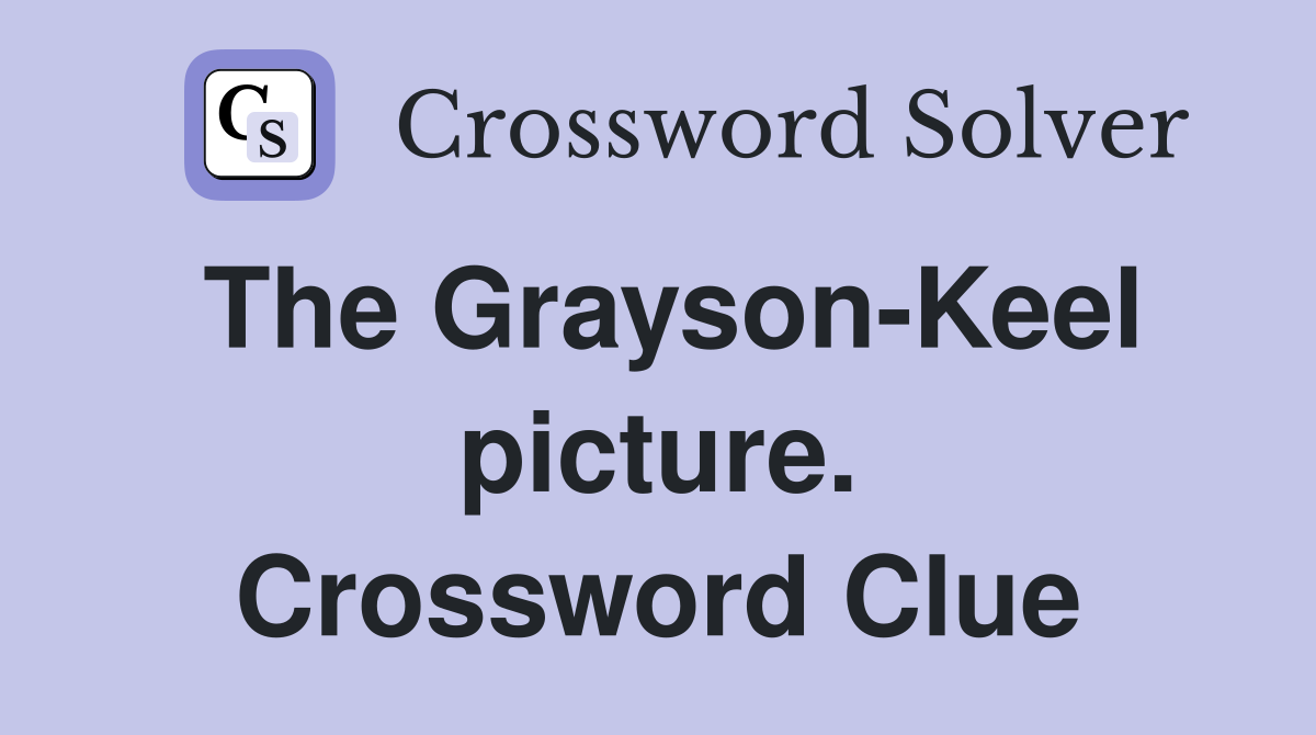 The Grayson-Keel picture. Crossword Clue