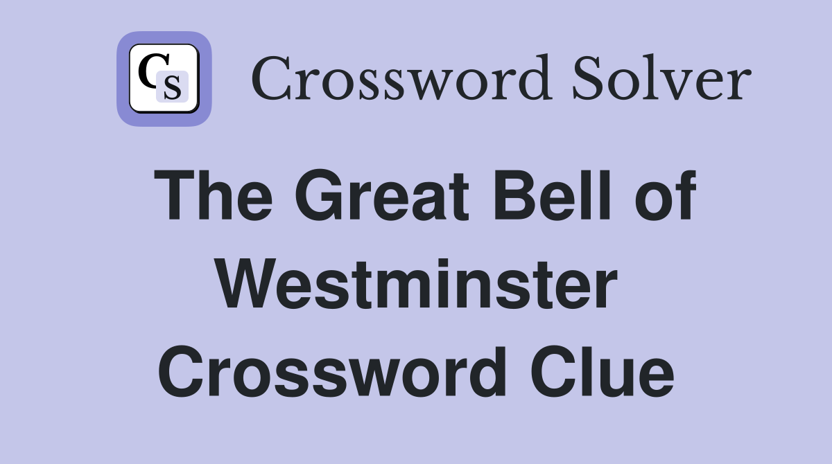 The Great Bell of Westminster Crossword Clue