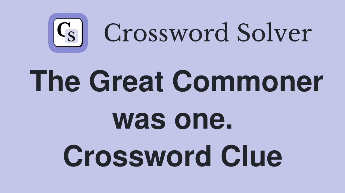 The Great Commoner was one. Crossword Clue