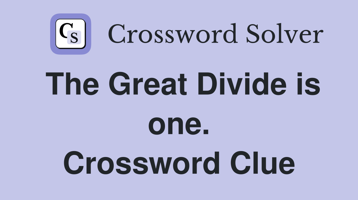 The Great Divide is one. Crossword Clue
