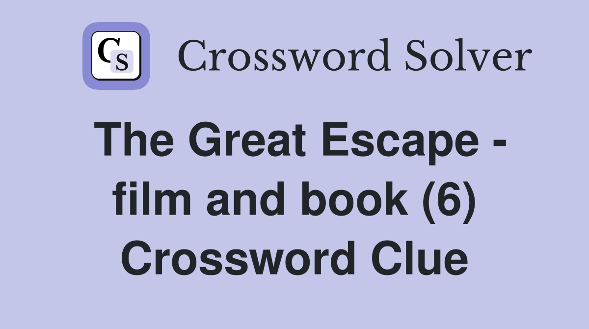 The Great Escape - film and book (6) Crossword Clue