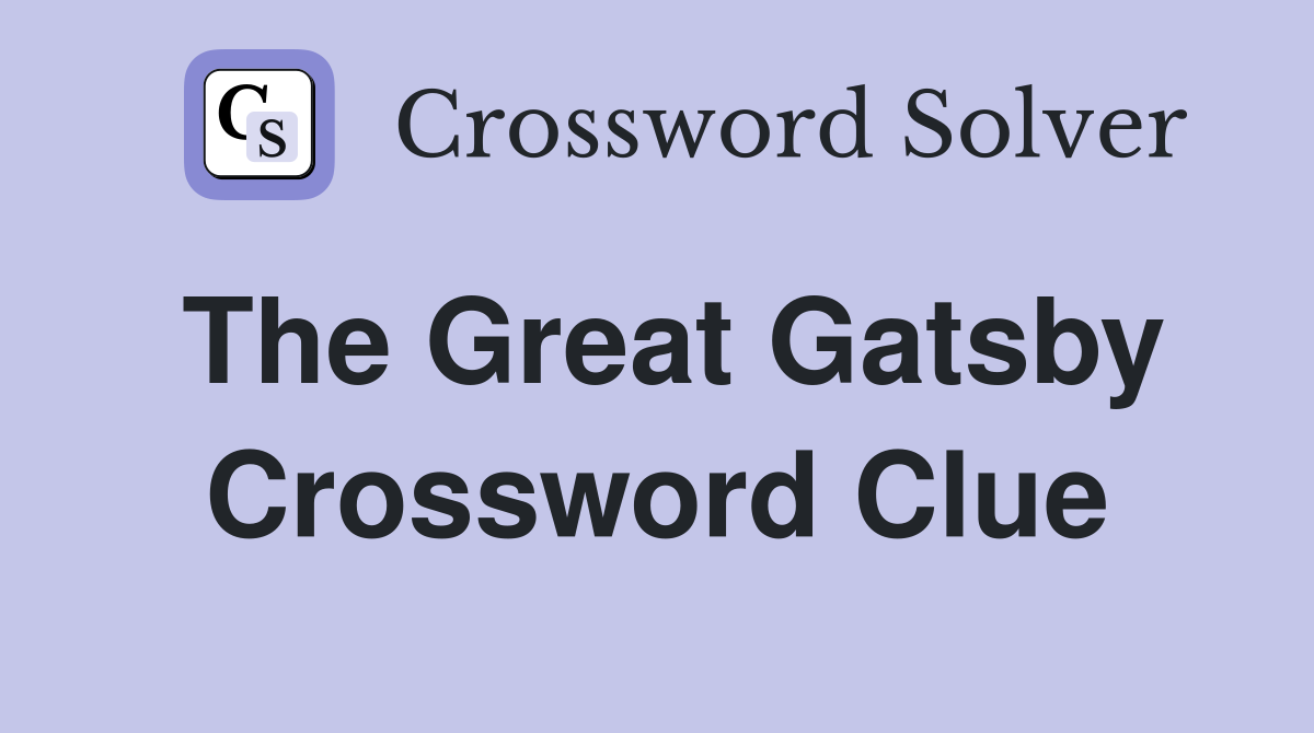 The Great Gatsby Crossword Clue