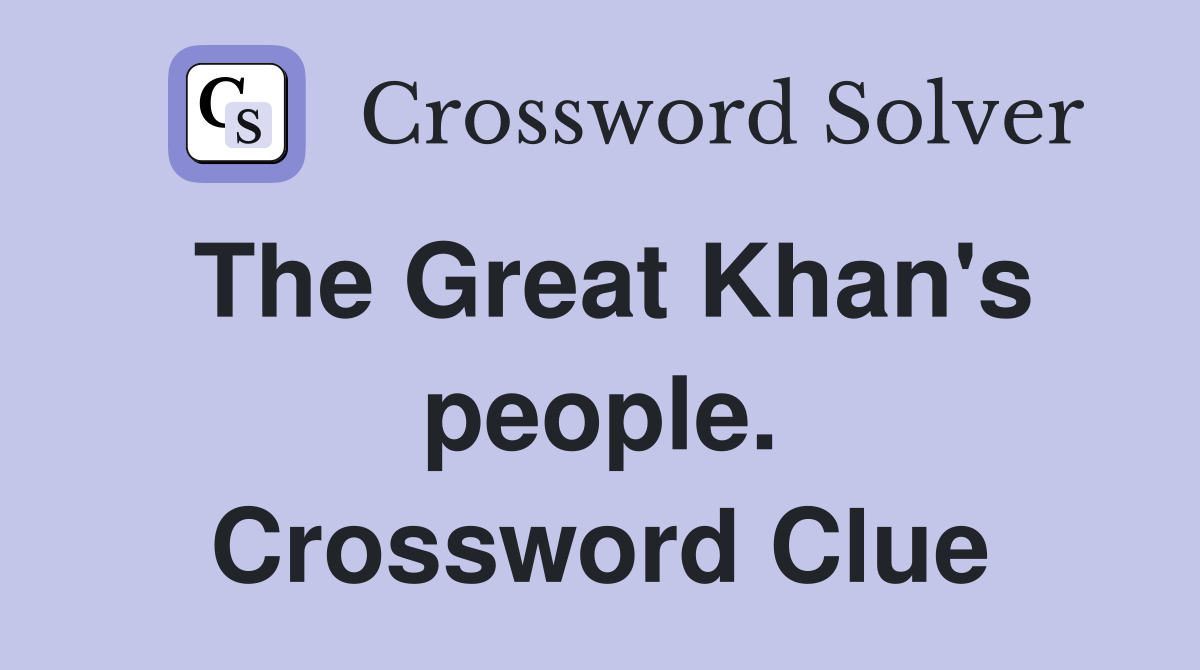 The Great Khan's people. Crossword Clue