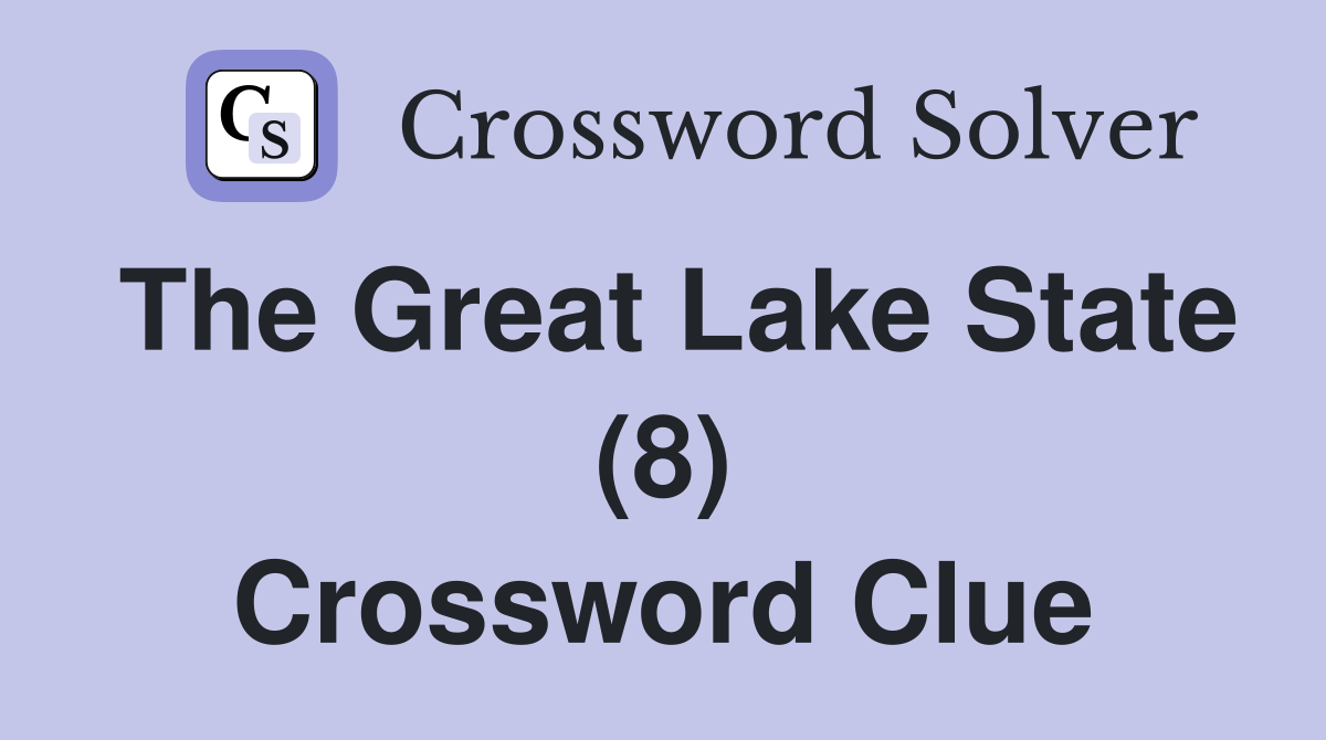 The Great Lake State (8) Crossword Clue