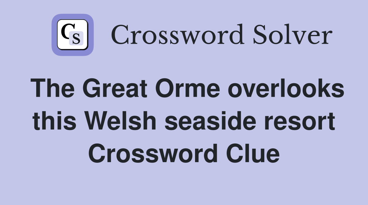 The Great Orme overlooks this Welsh seaside resort Crossword Clue