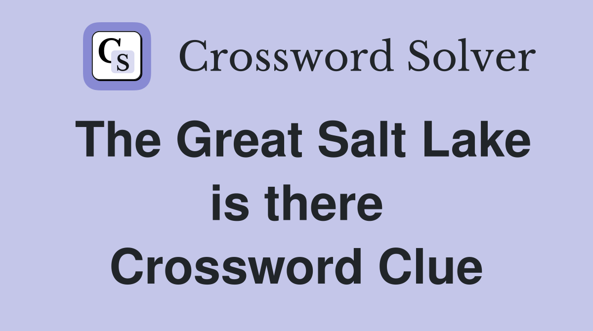 The Great Salt Lake is there Crossword Clue