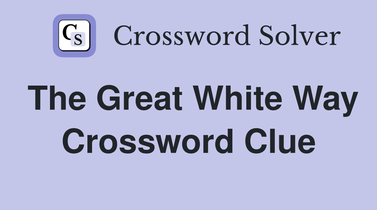 The Great White Way Crossword Clue